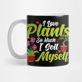 I Love Plants So Much I Soil Myself Succulent Pun Mug